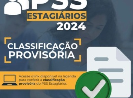 Edital de Publicação da Classificação Provisória do PSS Estagiários 2024